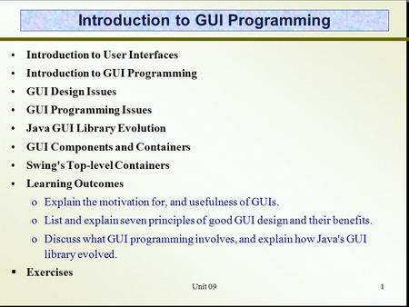 Unit 091 Introduction to GUI Programming Introduction to User Interfaces Introduction to GUI Programming GUI Design Issues GUI Programming Issues Java.