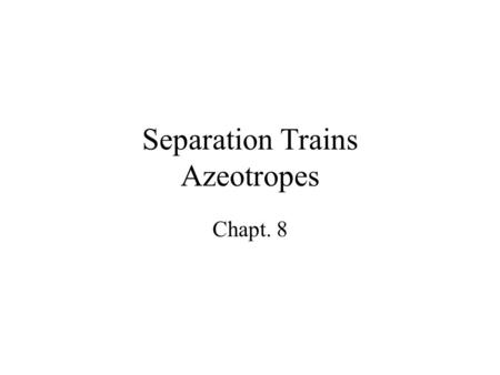 Separation Trains Azeotropes