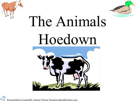 Presentation Created By Aimee Vilcins The Animals Hoedown.