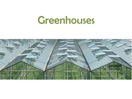 Greenhouses limit increase: GCE0000002554889. Greenhouse Greenhouse: Building used to house and grow plants -Climate can be controlled -Amount of water.