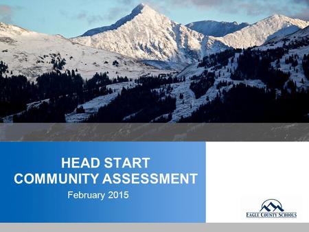 YOUR LOGO HEAD START COMMUNITY ASSESSMENT February 2015.