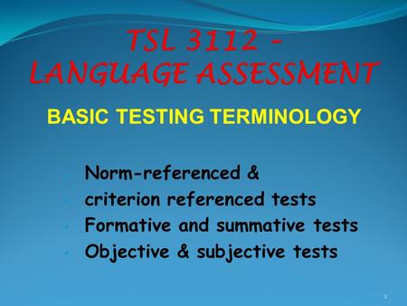 TSL 3112 – LANGUAGE ASSESSMENT BASIC TESTING TERMINOLOGY