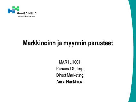 Markkinoinn ja myynnin perusteet MAR1LH001 Personal Selling Direct Marketing Anna Hankimaa.
