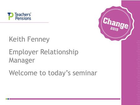 TEXT Keith Fenney Employer Relationship Manager Welcome to today’s seminar.