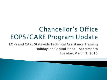 Chancellor’s Office EOPS/CARE Program Update