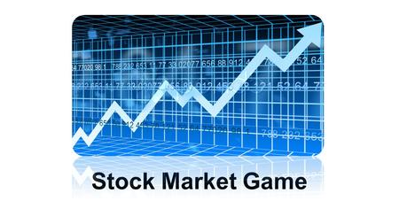 Stock Market Game. BBB4M1 STOCK MARKET GAME OBJECTIVES 1. Understand how investing works through a real time investment management stock market simulation.
