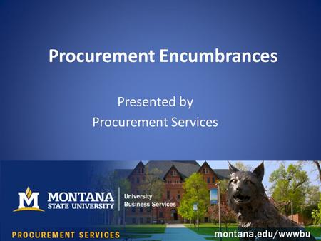 Procurement Encumbrances Presented by Procurement Services.