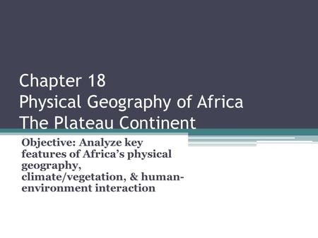 Chapter 18 Physical Geography of Africa The Plateau Continent