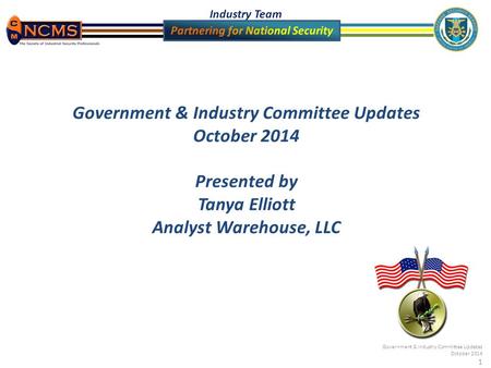 Government & Industry Committee Updates October 2014 Presented by Tanya Elliott Analyst Warehouse, LLC.