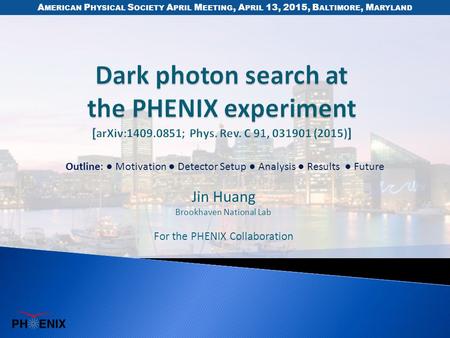 Jin Huang Brookhaven National Lab For the PHENIX Collaboration A MERICAN P HYSICAL S OCIETY A PRIL M EETING, A PRIL 13, 2015, B ALTIMORE, M ARYLAND Outline: