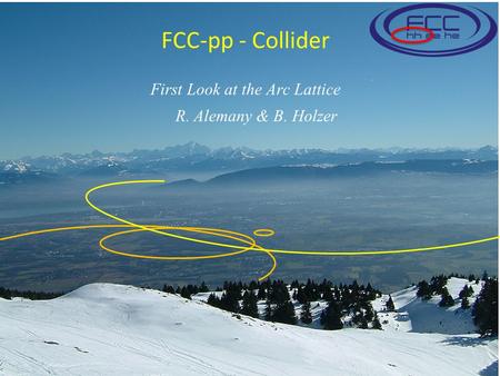 FCC-pp - Collider First Look at the Arc Lattice R. Alemany & B. Holzer.