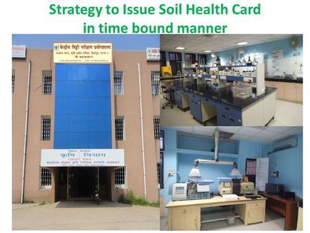 Strategy to Issue Soil Health Card in time bound manner