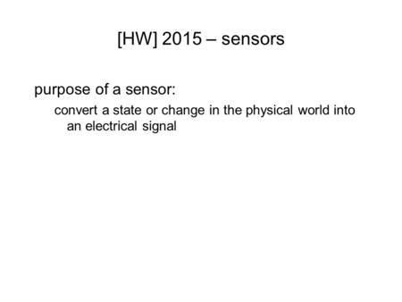 [HW] 2015 – sensors purpose of a sensor: