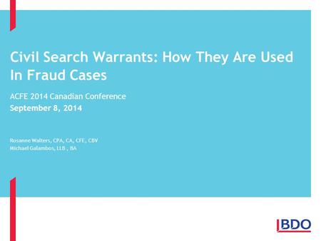 Anton Piller Orders Page 1 Civil Search Warrants: How They Are Used In Fraud Cases ACFE 2014 Canadian Conference September 8, 2014 Rosanne Walters, CPA,