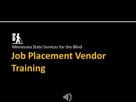 Job Placement Vendor Training Minnesota State Services for the Blind.
