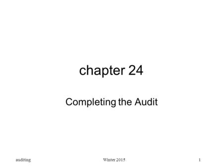 Chapter 24 Completing the Audit.