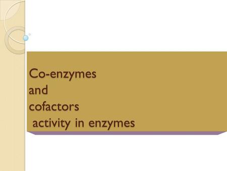 Co-enzymes and cofactors activity in enzymes