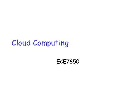 Cloud Computing ECE7650. Cloud Computing Case Study  At one extreme, sharing basic IT infrastructure  E.g Amazon’s EC2: an EC2 instance appears physical.