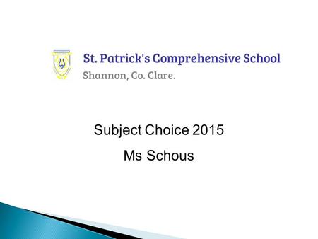 Subject Choice 2015 Ms Schous. Junior Certificate Transition Year FETAC Courses Institutes of Technology Higher Certs. Ord. Degrees Hons.Degrees University.