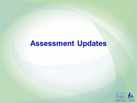 Assessment Updates CD PST Meeting March 10, 2015.