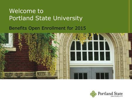Xad szcs Welcome to Portland State University Benefits Open Enrollment for 2015.