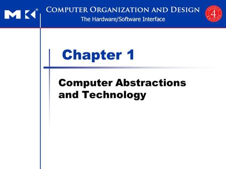 Chapter 1 Computer Abstractions and Technology. Chapter 1 — Computer Abstractions and Technology — 2 The Computer Revolution Progress in computer technology.