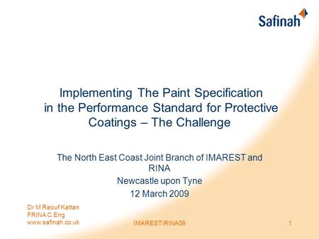 Dr M Raouf Kattan FRINA C.Eng www.safinah.co.uk IMAREST/RINA091 Implementing The Paint Specification in the Performance Standard for Protective Coatings.