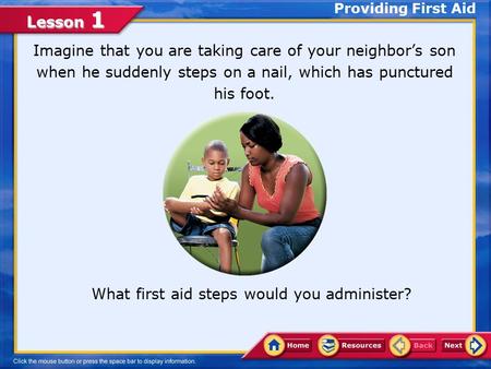 What first aid steps would you administer?