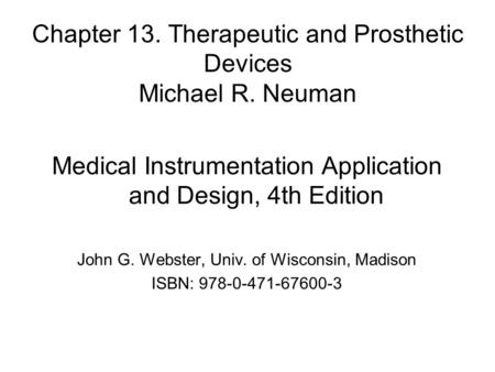 Chapter 13. Therapeutic and Prosthetic Devices Michael R. Neuman
