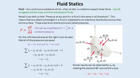 Fluid Statics Pascal’s Law tells us that “Pressure at any point in a fluid is the same in all directions”. This means that any object submerged in a fluid.