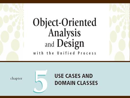 Objectives Explain how events can be used to identify use cases that define requirements Identify and analyze events and resulting use cases Explain how.