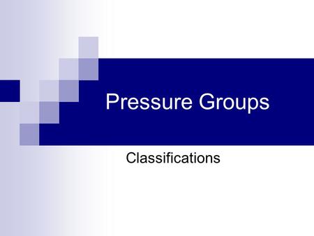 Pressure Groups Classifications. Classifying Groups Stewart (1958) was one of the earliest theorists to attempt to classify or identify differing types.