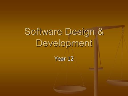 Software Design & Development Year 12. Structure of the Course Development and Impact of Software Solutions Development and Impact of Software Solutions.