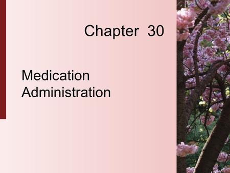 Chapter 30 Medication Administration. 30-2 Copyright 2004 by Delmar Learning, a division of Thomson Learning, Inc. Drug Standards and Legislation  Standards.