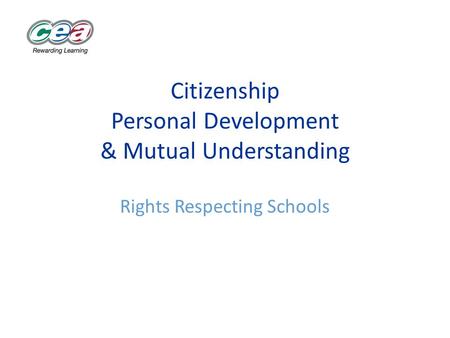 Citizenship Personal Development & Mutual Understanding Rights Respecting Schools.