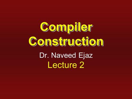 Compiler Construction Dr. Naveed Ejaz Lecture 2. 2 Two-pass Compiler Front End Back End source code IR machine code errors.