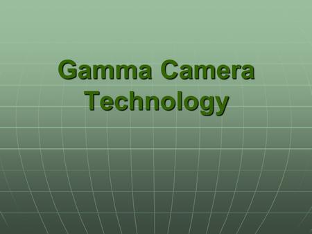 Gamma Camera Technology