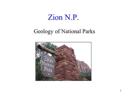 1 Zion N.P. Geology of National Parks. 2 Locality Map.