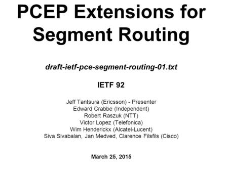 PCEP Extensions for Segment Routing draft-ietf-pce-segment-routing-01
