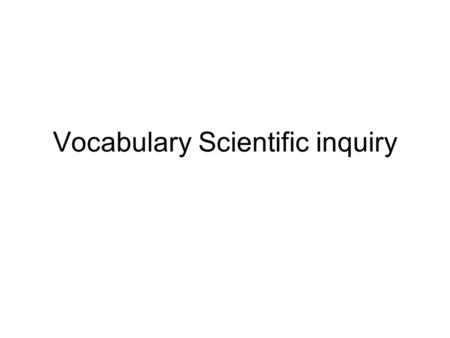 Vocabulary Scientific inquiry