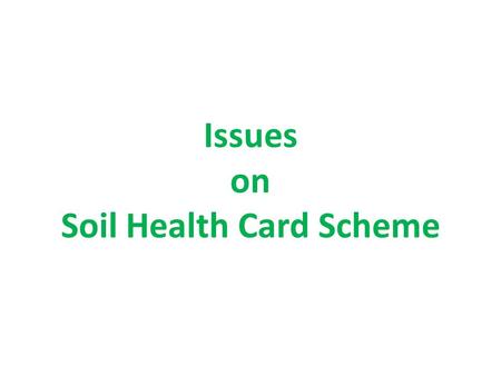 Issues on Soil Health Card Scheme