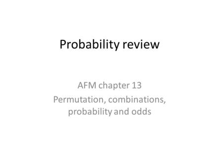 AFM chapter 13 Permutation, combinations, probability and odds