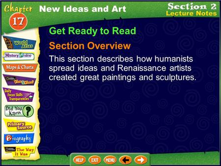 New Ideas and Art Get Ready to Read Section Overview This section describes how humanists spread ideas and Renaissance artists created great paintings.