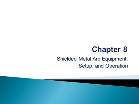 Shielded Metal Arc Equipment, Setup, and Operation