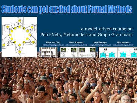 A model-driven course on Petri-Nets, Metamodels and Graph Grammars Pieter Van Gorp Hans Schippers Dirk.