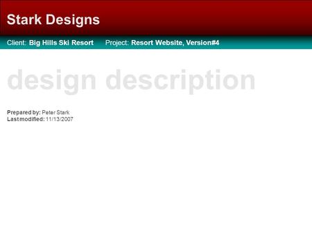 Design description Prepared by: Peter Stark Last modified: 11/13/2007 Client: Big Hills Ski Resort Project: Resort Website, Version#4 Stark Designs.