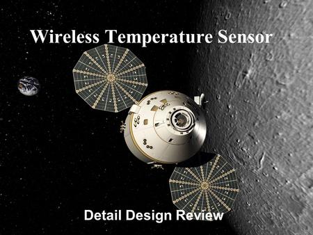 Wireless Temperature Sensor Detail Design Review.