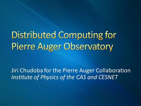 Jiri Chudoba for the Pierre Auger Collaboration Institute of Physics of the CAS and CESNET.