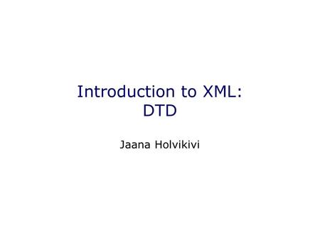 Introduction to XML: DTD
