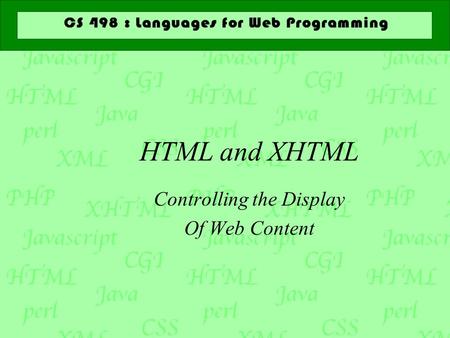 HTML and XHTML Controlling the Display Of Web Content.
